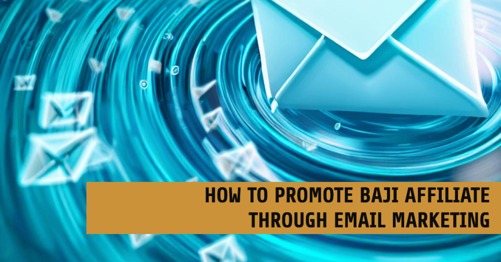 How To Promote Baji affiliate through Email Marketing