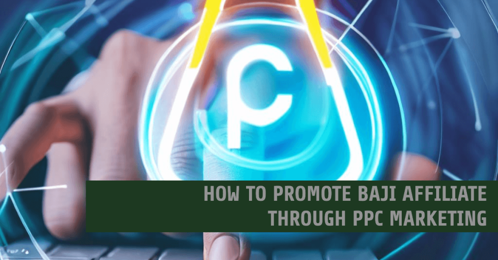 How To Promote Baji affiliate through PPC Marketing
